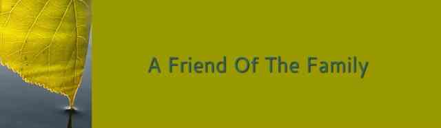 A Friend Of The Family LLC